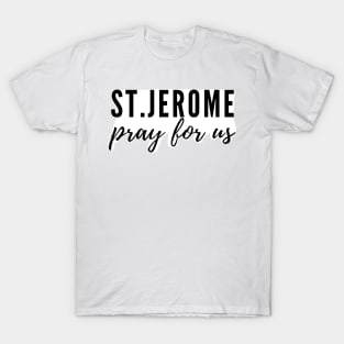 St. Jerome pray for us T-Shirt